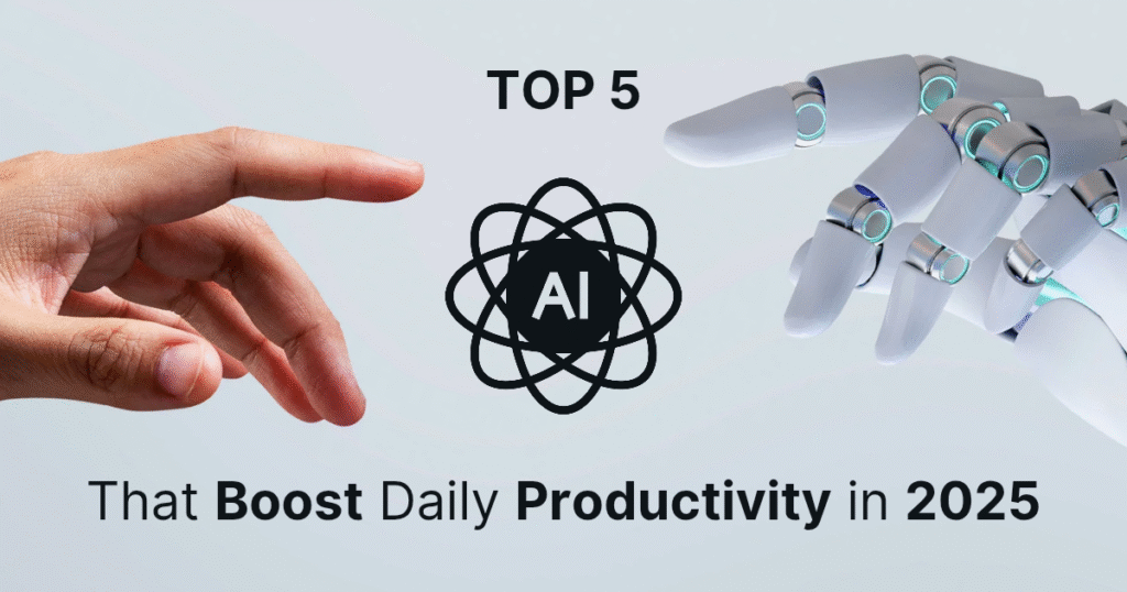 Top 5 AI Tools That Revolutionize Daily Productivity in 2025